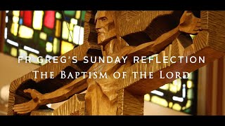 Fr. Greg Weekly Spiritual Video 01-12-25; The Baptism of the Lord