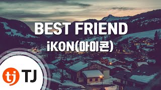 [TJ노래방] BEST FRIEND - iKON(아이콘) / TJ Karaoke