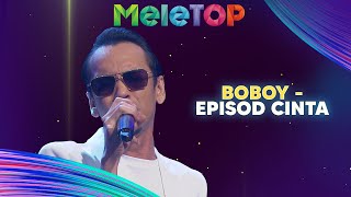 Boboy - Episod Cinta | MeleTOP | AC Mizal \u0026 Elly Mazlein