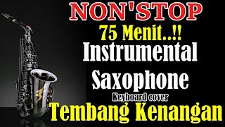 Instrumental Nonstop Hits Tembang Kenangan  Sepanjang Masa - 75 Menit Saxophone Organ Tunggal