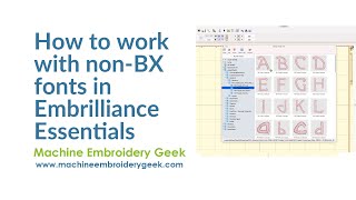 How to work with non-BX fonts in Embrilliance Essentials to build names and monograms for embroidery