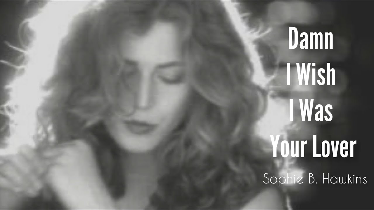 ˗ˋˏ和訳ˎˊ˗ Damn I Wish I Was Your Lover - Sophie B. Hawkins - YouTube