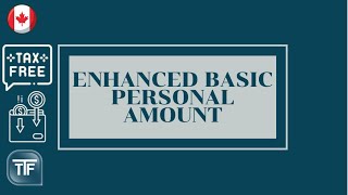 Enhanced Basic Personal Amount | How Much Income You Can Earn Tax-Free