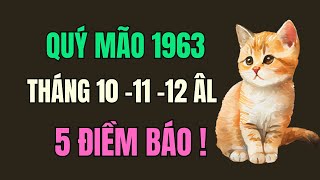 Tử vi tuổi Quý Mão 1963. tháng 10, 11 và 12 âm lịch, 5 điềm báo, ơn trên phù hộ mang đến lộc may mắn