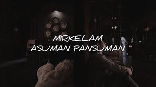 Mirkelam - Asuman Pansuman (Sözleri) | lyricselzem