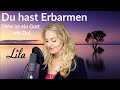 Du hast Erbarmen / Wer ist ein Gott wie du - Lobpreislied / German Worship Song - Sängerin Lila