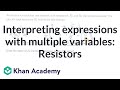 Interpreting expressions with multiple variables: Resistors | Modeling | Algebra II | Khan Academy