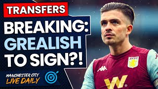 BREAKING: JACK GREALISH SET TO SIGN FOR MAN CITY | TRANSFER TARGET LIVE