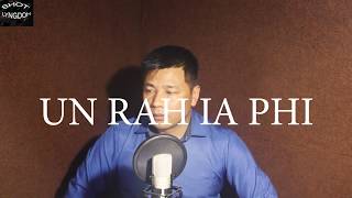 UN RAH IA PHI||covered by SHOT LYNGDOH