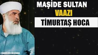 Maşide Sultan Vaazı-Merhum Timurtaş Hoca