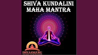 Shiva Kundalini Maha Mantra: Dhyaanguru Your Guide to Spiritual Healing
