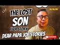 THE LOST SON | LIZA STORY | DEAR PAPA JOE STORIES