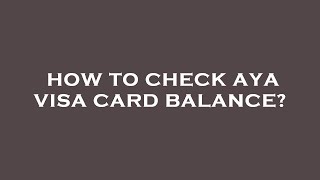 How to check aya visa card balance?