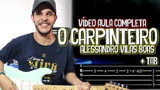 O Carpinteiro // Alessandro Vilas Boas - Som do Reino (VÍDEO AULA COMPLETA GUITAR + TAB)