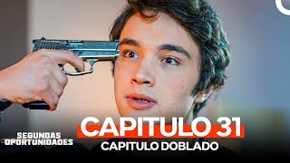 Segundas Oportunidades Capitulo 31 (Doblado en Español)
