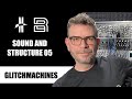 SOUND AND STRUCTURE 05: @Glitchmachines / @Ivo Ivanov