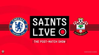 SAINTS LIVE: The Final Whistle | Chelsea vs Southampton