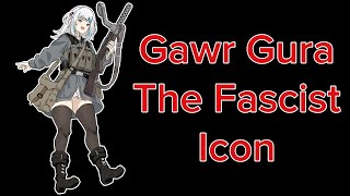 Gawr Gura is a Fascist Icon Now Apparently【VTUBER CRINGE】