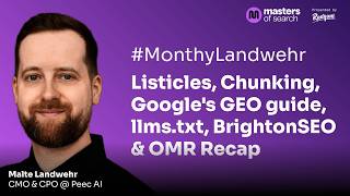 Listicles, Chunking, Google's GEO guide, llms.txt, BrightonSEO & OMR Recap | #MonthlyLandwehr