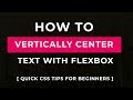 How to Vertically Center Text with Flexbox | Quick CSS tips | Beginner's Tutorial