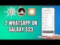 How To Set Up and Use 2 WhatsApp Accounts On Samsung Galaxy S23