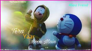 Tera Yaar Hoon Main : Doraemon WhatsApp Status | Friendship WhatsApp Status | Doraemon Nobita Status