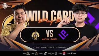 [BM] M6 Wild Card Stage Hari 3 | LE VS MGLZ Game 3