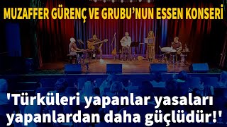 MUZAFFER GÜRENÇ VE GRUBU’NUN ESSEN KONSERİ