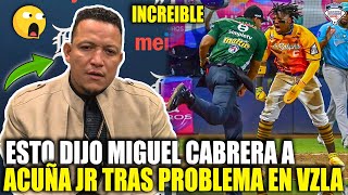 MIGUEL CABRERA le Envía FUERTE Mensaje a RONALD ACUÑA JR por PROBLEMA en Venezuela MIRA QUE DIJO MLB