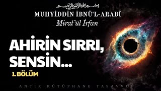 Ahirin Sırrı, Sensin. | Muhyiddin İbn. Arabi Hz. | Sesli Kitap (Miratül İrfan)