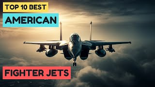 Top 10 Best American Fighter Jets | Best US Fighter Aircraft (in Service)