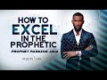 How To Excel In The Prophetic! || Prophet Passion Java