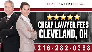 Cheap Lawyers Cleveland OH | Cheap Lawyer Fees