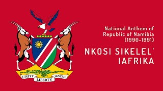 National Anthem of the Republic of Namibia (1990 - 1991) - Nkosi Sikelel' iAfrika