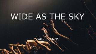 Wide As The Sky By Isabel Davis Lyrics Video