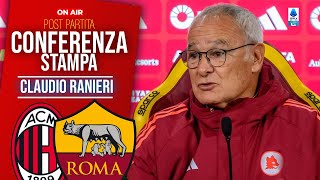 🎙️CONFERENZA RANIERI post MILAN-ROMA  3-1 | LE PAROLE DI RANIERI 5/2