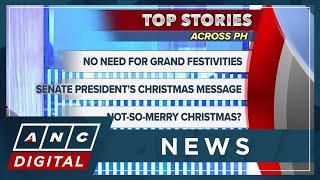 Top stories across PH (Dec. 25): Marcos: No need for grand festivities, Rainy Christmas in PH | ANC