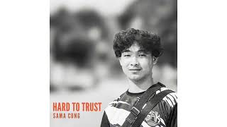 SamaCUNG - Hard To Trust (Official Audio)