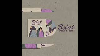 BEBAK @iamuneekb ft @iamevaab