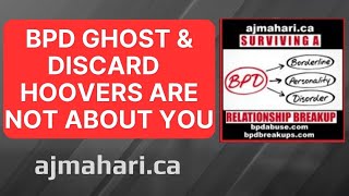 BPD Ghost Discard & Hoovers Are Not About You