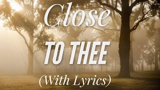 Close To Thee (with lyrics) - The most BEAUTIFUL hymn!