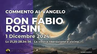 don Fabio Rosini - Commento al Vangelo di domenica 1 Dicembre 2024