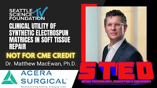 Clinical Utility of Synthetic Electrospun Matrices in Soft Tissue Repair - Matthew McEwan, PhD