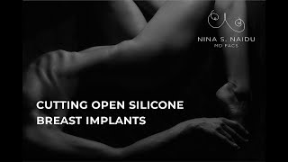 Cutting Open Silicone Gel Breast Implants | Nina S. Naidu, MD FACS