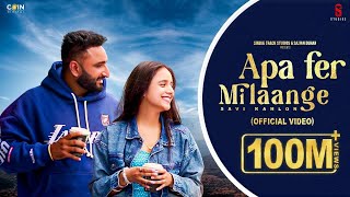 Apa Fer Milaange (Official Video) Savi Kahlon | Latest Punjabi Songs 2024