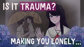 6 Signs Your Trauma is Making You Lonely