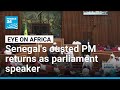 Senegal's ousted PM Sonko returns as parliament speaker • FRANCE 24 English