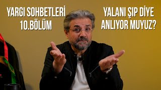 YARGI SOHBETLERİ-10 ~ YALANI ŞIP DİYE ANLIYOR MUYUZ? #TuğrulYılmaz #yargı #adalet #hakim