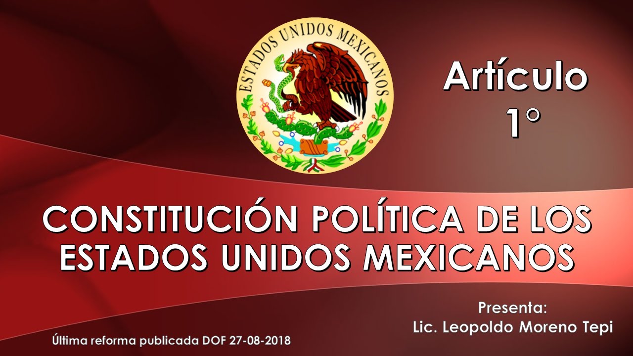 Artículo 1° Constitución Política De Los Estados Unidos Mexicanos - YouTube