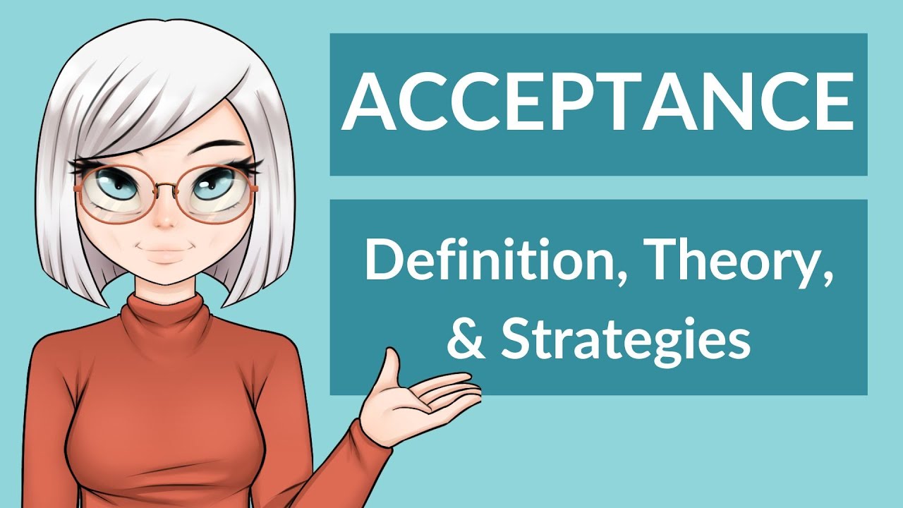 Acceptance: Definition, Theory, & Strategies - YouTube